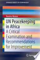 UN peacekeeping in Africa : a critical examination and recommendations for improvement /