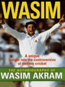 Wasim : the autobiography of Wasim Akram /