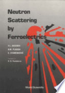 Neutron scattering by ferroelectrics /