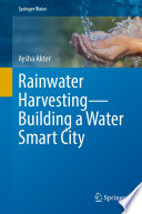 Rainwater Harvesting-Building a Water Smart City /