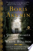 Sister Pelagia and the white bulldog : a novel /