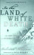 In the land of white death : an epic story of survival in the Siberian Arctic /
