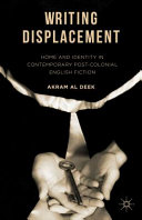 Writing displacement : home and identity in contemporary post-colonial English fiction /