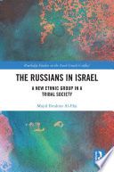 The Russians in Israel : a new ethnic group in a tribal society /