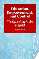Education, empowerment, and control : the case of the Arabs in Israel /