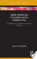 Arab American children with disabilities : considerations for teachers and service providers /