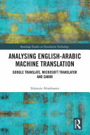 Analysing English-Arabic machine translation : Google Translate, Microsoft Translator and Sakhr /