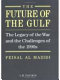 The future of the Gulf : the legacy of the war and the challenges of the 1990s /