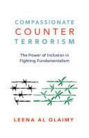 Compassionate counterterrorism : the power of inclusion in fighting fundamentalism /