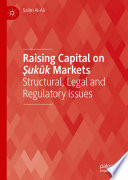 Raising Capital on Ṣukūk Markets : Structural, Legal and Regulatory Issues /