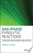 Gas-phase pyrolytic reactions : synthesis, mechanisms, and kinetics /