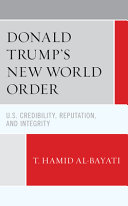 Donald Trump's new world order : U.S. credibility, reputation, and integrity /
