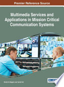 Multimedia services and applications in mission critical communication systems /