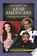 History of Arab Americans : exploring diverse roots /