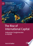 The Rise of International Capital : Indonesian Conglomerates in ASEAN /