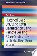 Historical land use/land cover classification using remote sensing a case study of the Euphrates River Basin in Syria /