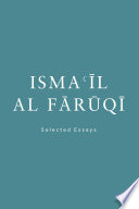 Isma'il R. al Faruqi, selected essays.