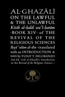 Al-ghazali on the lawful & the unlawful : book xiv on the revival of the religious sciences.