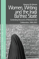 Women, writing and the Iraqi Ba'thist State : contending discourses of resistance and collaboration, 1968-2003 /