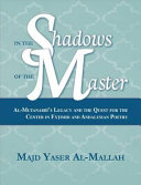 In the shadows of the master : al-Mutanabbī's legacy and the quest for the center in Fāṭimid and Andalusian poetry /