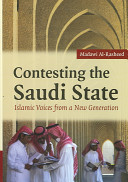 Contesting the Saudi state : Islamic voices from a new generation /