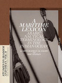 A maritime lexicon : Arabic nautical terminology in the Indian ocean : English-Arabic edition /