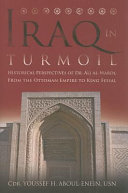 Iraq in turmoil : historical perspectives of Dr. Ali al-Wardi, from the Ottoman Empire to King Feisal /