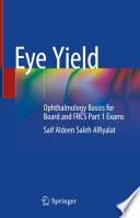 Eye Yield : Ophthalmology Basics for Board and FRCS Part 1 Exams   /