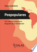 Pospopulares : las culturas populares después de la hibridación /