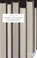 Telling Our Stories : Continuities and Divergences in Black Autobiographies /