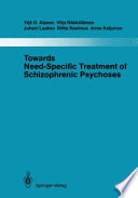 Towards Need-Specific Treatment of Schizophrenic Psychoses : a Study of the Development and the Results of a Global Psychotherapeutic Approach to Psychoses of the Schizophrenia Group in Turku, Finland /