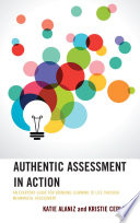 Authentic assessment in action : an everyday guide for bringing learning to life through meaningful assessment /