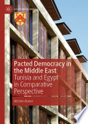 Pacted Democracy in the Middle East : Tunisia and Egypt in Comparative Perspective /