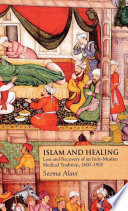 Islam and Healing : Loss and Recovery of an Indo-Muslim Medical Tradition, 1600-1900 /