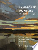 The landscape painter's workbook essential studies in shape, composition, and color /