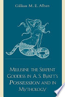 Melusine the serpent goddess in A.S. Byatt's Possession and in mythology /