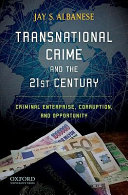 Transnational crime and the 21st century : criminal enterprise, corruption, and opportunity /