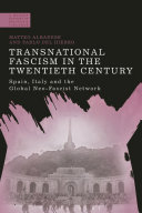 Transnational fascism in the twentieth century : Spain, Italy and the global neofascist network /