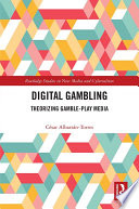 Digital gambling : theorizing gamble-play media /