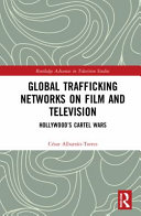 Global trafficking networks on film and television : Hollywood's cartel wars /