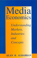 Media economics : understanding markets, industries, and concepts /