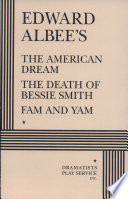 The American dream ; The death of Bessie Smith ; Fam and Yam : three plays /