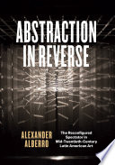 Abstraction in reverse : the reconfigured spectator in mid-twentieth-century Latin American art /