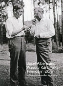 Josef Albers and Wassily Kandinsky : friends in exile, a decade of correspondence, 1929-1940 /