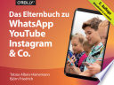 Das Elternbuch zu WhatsApp, YouTube, Instagram & Co. /