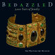 Bedazzled, 5,000 years of jewelry : the Walters Art Museum /
