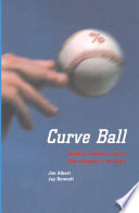 Curve ball : baseball, statistics, and the role of chance in the game /