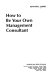 How to be your own management consultant /