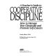 A teacher's guide to cooperative discipline : how to manage your classroom and promote self-esteem /