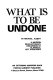 What is to be undone : a modern revolutionary discussion of classical left ideologies /